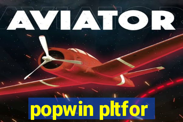 popwin pltfor